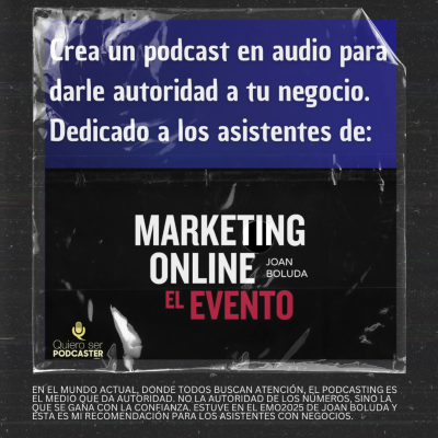 episode Crea un podcast en audio para darle autoridad a tu negocio, audio para los asistentes al #EMO2025 de Boluda artwork