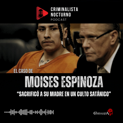 episode El caso de Moises Meraz Espinoza | Criminalista Nocturno artwork