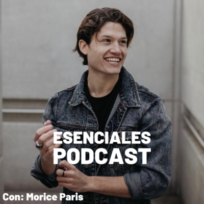 Esenciales Podcast con Morice Paris