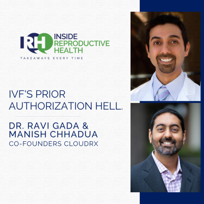 episode 259 IVF's Prior Authorization Hell. Dr. Ravi Gada & Manish Chhadua artwork