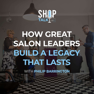 episode How Great Salon Leaders Build A Legacy That Lasts With Philip Barrington artwork