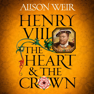 episode HENRY VIII written by Alison Weir, narrated by Elliot Fitzpatrick - audiobook extract artwork
