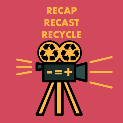 Recap Recast Recycle
