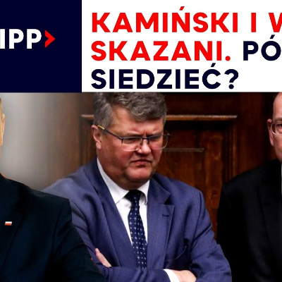 episode Kamiński i Wąsik skazani. Pójdą siedzieć? | IPP artwork