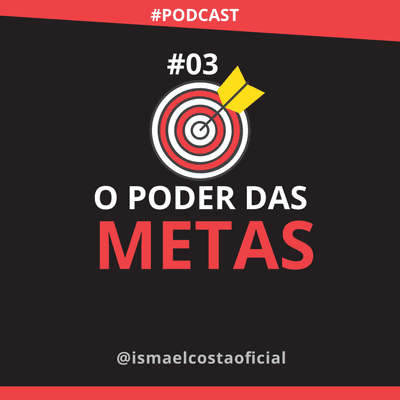 episode #03 - O Poder das Metas artwork