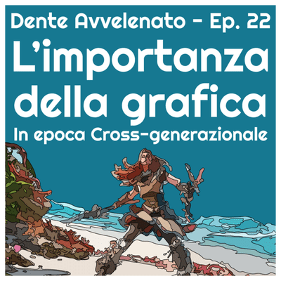 episode Ep.22 - L'importanza della grafica in epoca cross-generazionale artwork
