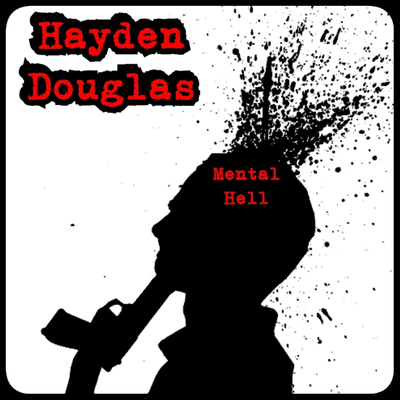 episode Hayden Douglas - Mental Hell   [New Single] artwork