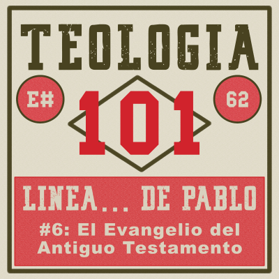 episode [Ep #62] Pablo (línea de tiempo): El evangelio del Reino en el Antiguo Testamento artwork