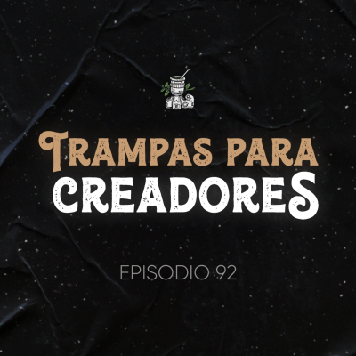 episode Ep. 92 Trampas del Creador de Contenidos (No caigas en ellas si buscas vivir de esto) artwork