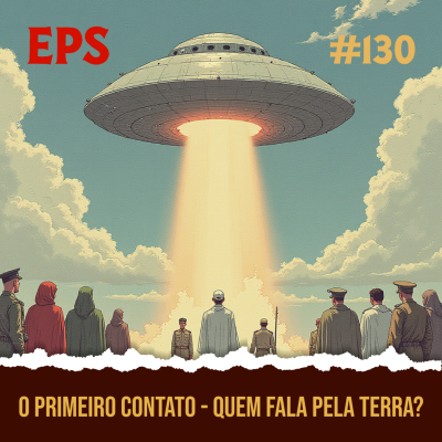 episode O Primeiro Contato - Quam Fala Pela Terra? - EPS 130 - 6º temp artwork