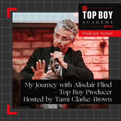 episode Alasdair Flind - Top Boy Producer: My Journey - Top Boy Academy artwork