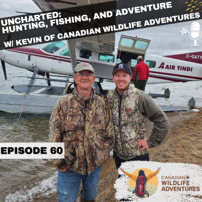 episode #60 - UNCHARTED: Hunting, Fishing, and Adventure W/ Kevin of Canadian Wildlife Adventures artwork