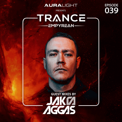 episode Trance Empyrean 039 by Auralight [feat. JAK AGGAS] artwork