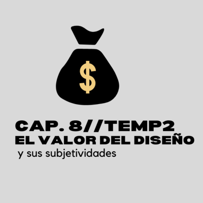 episode Temp2/ cap 8// El valor del diseño y sus subjetividades artwork