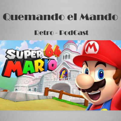 episode Quemando el Mando 138 - Super Mario 64 artwork