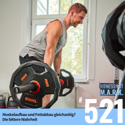 episode Muskelaufbau und Fettabbau gleichzeitig? Die bittere Wahrheit (#521) artwork