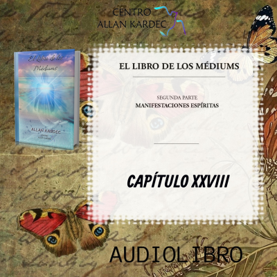 episode Segunda Parte, CAPÍTULO 28- El Libro de los Médiums, codificado por Allan Kardec - artwork