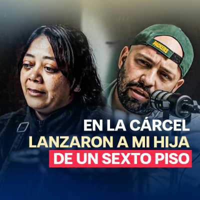 episode MATARON A MI HIJA EN LA CÁRCEL, LA LANZARON DESDE UN SEXTO PISO artwork