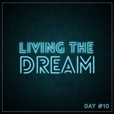 episode Living The Dream (Day #10) artwork