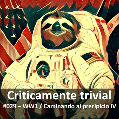 episode #004 - WW1 / Caminando al precipicio IV artwork