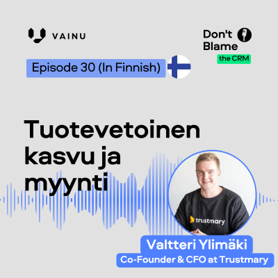 episode #30 [In Finnish] Tuotevetoinen kasvu ja myynti ⏐ Valtteri Ylimäki artwork