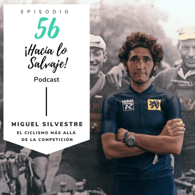 Hacia lo Salvaje - 056. El ciclismo más allá de la competición con Miguel Silvestre