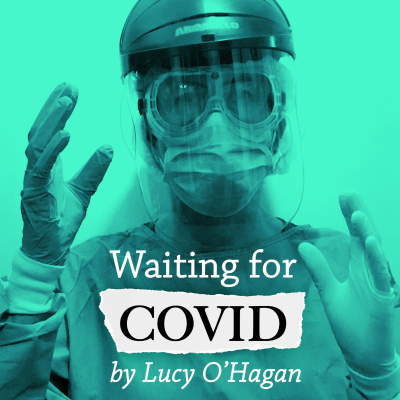 episode Episode 30: Waiting for COVID by Lucy O’Hagan artwork