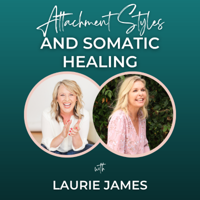 episode Episode 330: Attachment Styles & Somatic Healing with Laurie James artwork