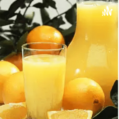 History Of Orange Juice Podcast