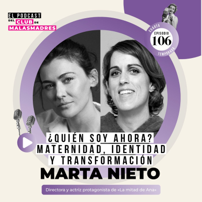 episode ¿Quién soy ahora? Maternidad, identidad y transformación con Marta Nieto artwork