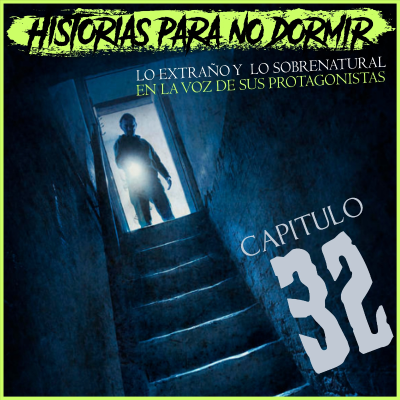 episode Historias para NO dormir #32 - El Misterio y lo desconocido en la voz de sus protagonistas artwork