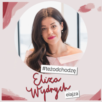 episode "Nie chcę już krzyża w swoim życiu" Eliza Wydrych-Strzelecka (Elajza) | odc. 19 artwork