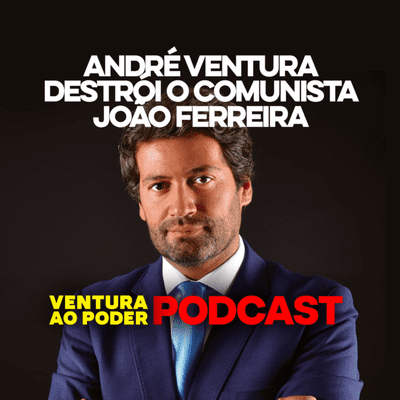 episode 💥 ANDRÉ VENTURA DESTRÓI O COMUNISTA JOÃO FERREIRA artwork