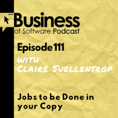 episode Ep 111 JTBD in your Copy (with Claire Suellentrop) artwork