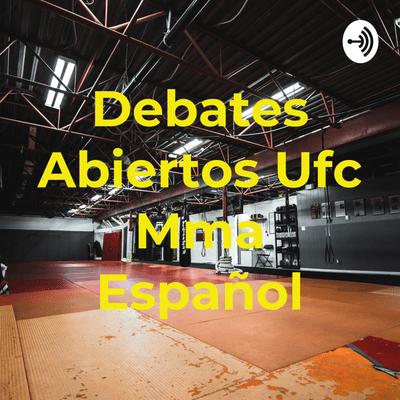 Debates Abiertos Ufc Mma Español