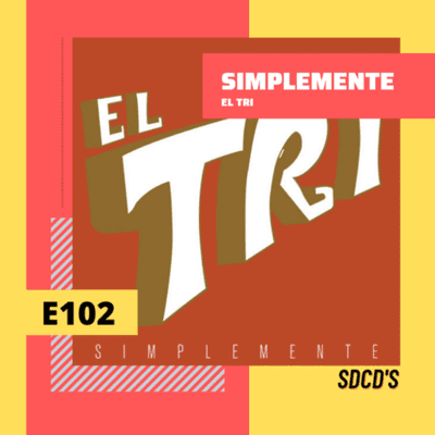 episode E: 102 Simplemente - El TRI artwork