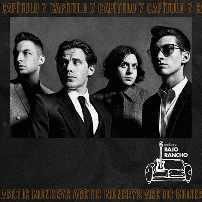 episode E7.T3 - Arctic Monkeys: Los abanderados del Indie. artwork