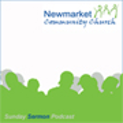 Newmarket Community Church Podcast: Sunday Morning Sermons