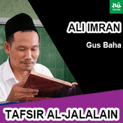 episode Tafsir Al-Jalalain # Ali Imran # Ayat 85-91 # KH. Ahmad Bahauddin Nursalim artwork
