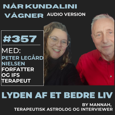 episode #357 - Peter Legård Nielsen - Når Kundalini vågner - At Hele Skader fra Spontane Opstigninger med IFS - Udvidet Samtale om Internal Family Systems og Hvordan Man Er Sig Selv artwork