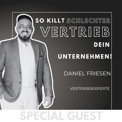 episode #13 GUEST: Wachstum blockiert? - So killt schlechter Vertrieb dein Unternehmen - mit Daniel Friesen artwork