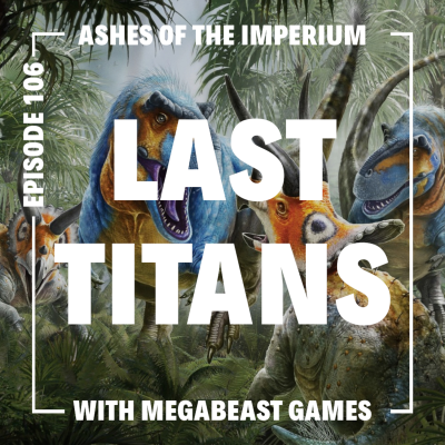 episode Episode 106 - The Last Titans Kickstarter with Megabeast Games artwork