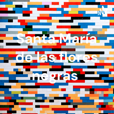 Santa María de las flores negras