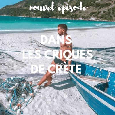 episode Dans les criques de Crète - Xstory, le podcast gay artwork