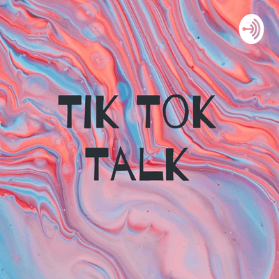 Tik Tok Talk