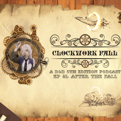 episode After the Fall | Clockwork Fall EP 01 | A D&D 5th Edition Podcast artwork
