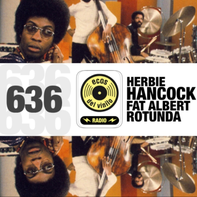 episode Herbie Hancock / Fat Albert Rotunda | Programa 636 - Ecos del Vinilo Radio artwork