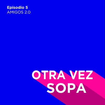 episode Ep. 5 | Amistades 2.0 artwork