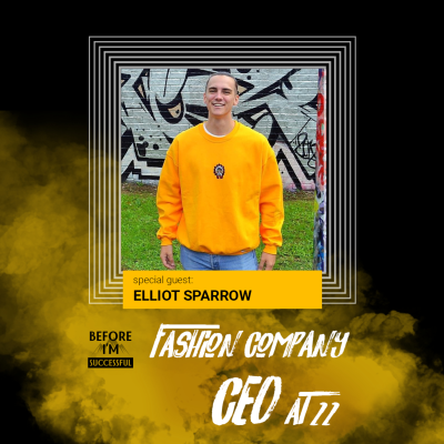 episode FASHION COMPANY CEO AT 22 | Elliot Sparrow on Before I'm Successful artwork