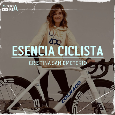 episode ESENCIA CICLISTA | Cristina San Emeterio: "Borghini viene creciendo año a año y esa es la filosofía del UAE" artwork